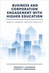 Business and Corporation Engagement With Higher Education: Models, Theories and Best Practices