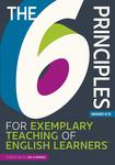 The 6 principles for exemplary teaching of English learners: Grades K-12